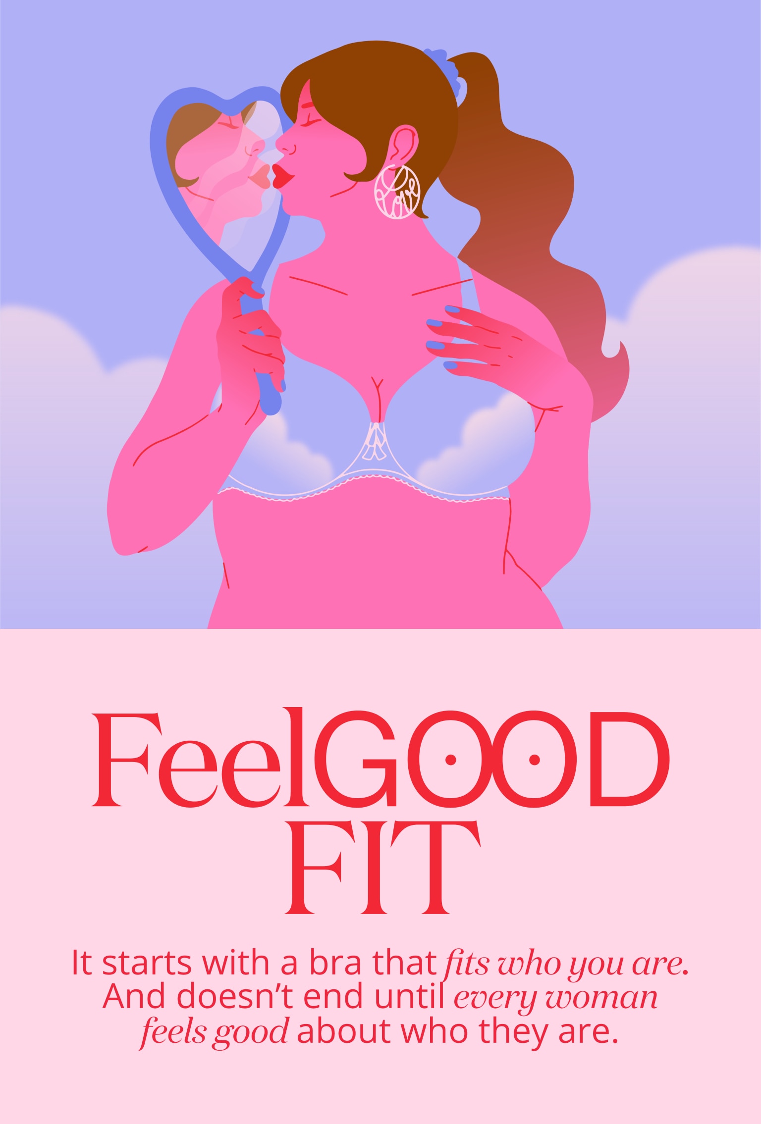 Feel Good Fit. It starts with a bra that fits who you are. And doesn't end until every woman feels good about who they are.