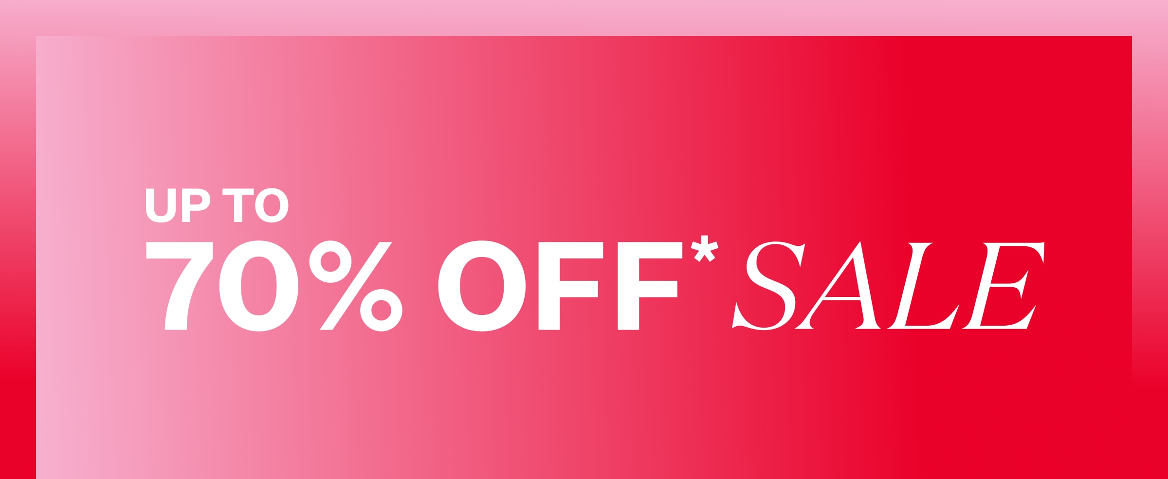 Up To 70% OFF Sale*