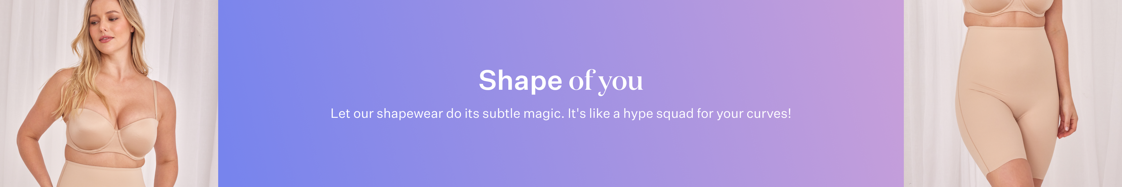 Let our shapewear do its subtle magic. It's like a hype squad for your curves.