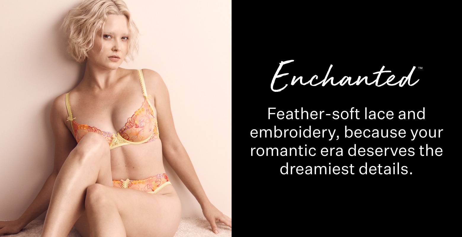 Enchanted. Feather soft lace and embroidery, because your romantic era deserves the dreamiest details.